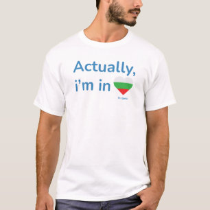 Camiseta Na verdade, estou na Bulgária