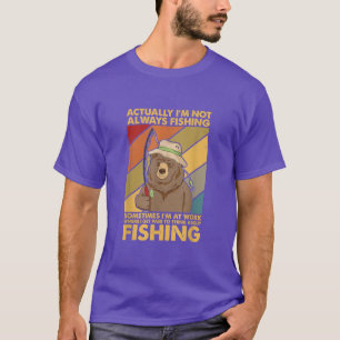 Camiseta Na Verdade, Nem Sempre Estou Pescando Às Vezes Eu