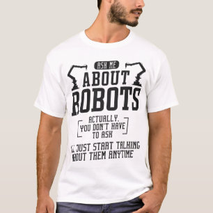 Camiseta Na Verdade, O Engenheiro Robótico Pergunta-Me Sobr