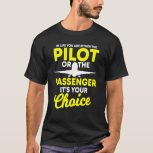 Camiseta Na Vida Você É Ou Um Piloto Ou Um Passageiro Ai