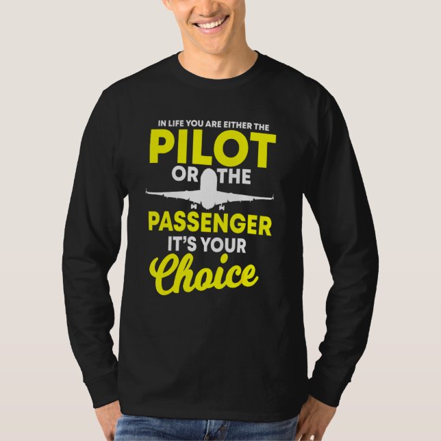 Camiseta Na Vida Você É Ou Um Piloto Ou Um Passageiro Ai (Frente)