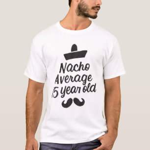 Camiseta Nacho Average 15 Year Old Mexican Birthday Cinco D