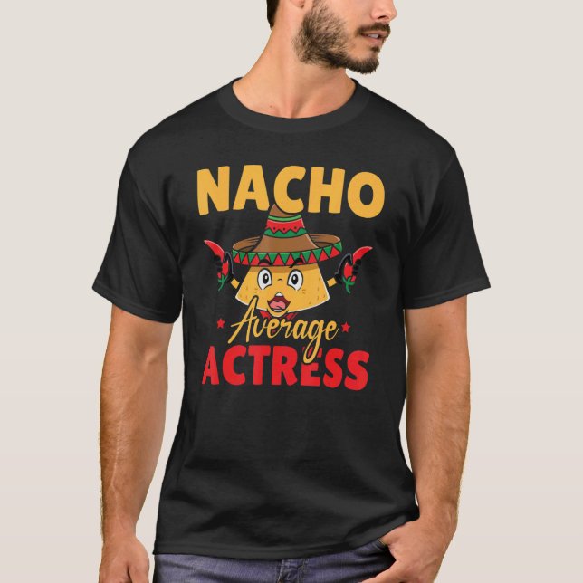 Camiseta Nacho Average Actress Performer Artist Acting Cinc (Frente)