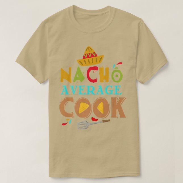 Camiseta Nacho Average Cook Funny Cooking Gifts Cooking Fun (Frente do Design)