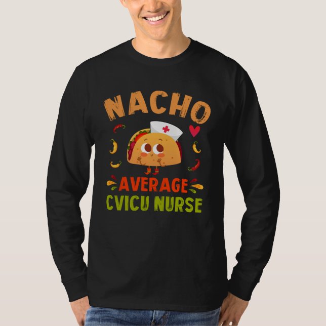 Camiseta Nacho Average CVICU Nurse Taco Cardiovascular ICU  (Frente)