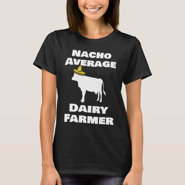Camiseta Nacho Average Dairy Farmer  Pecuária de Gado Leite (Frente)