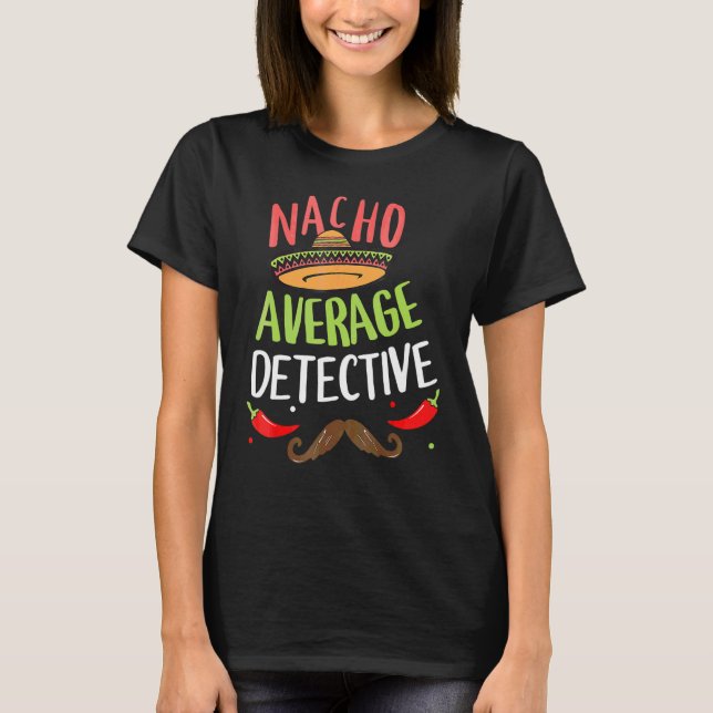 Camiseta Nacho Average Detective Sombrero Beard Cinco De Ma (Frente)