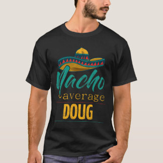 Camiseta Nacho Average Doug Gift Funny Cinco De Mayo Sombre