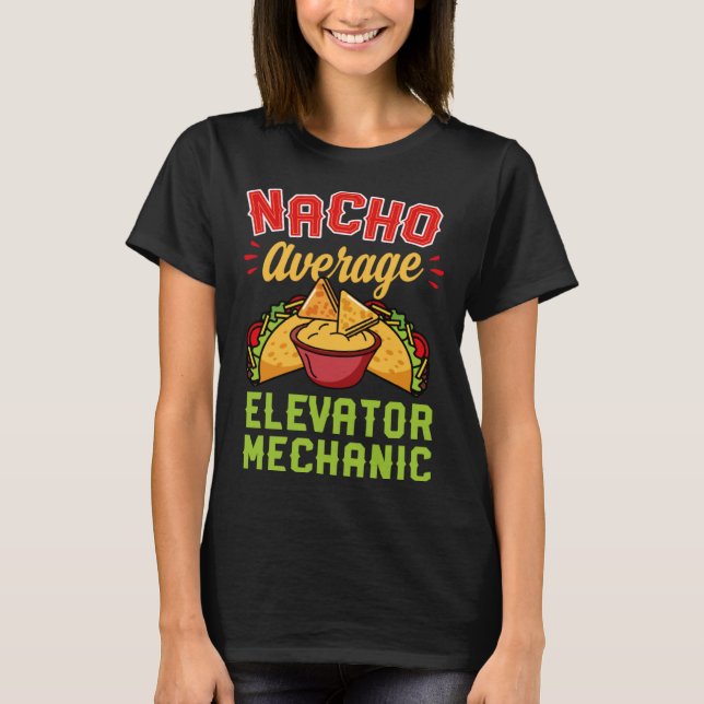 Camiseta Nacho Average Elevator Mechanic  Mexican Food (Frente)