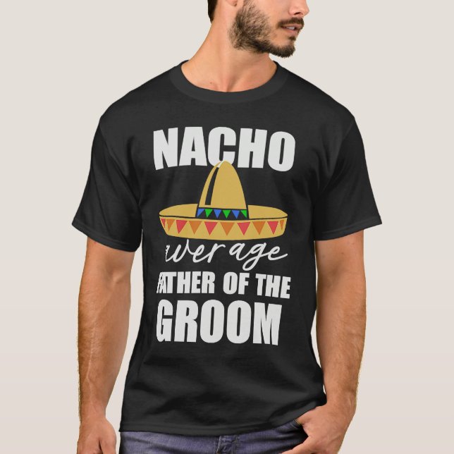 Camiseta Nacho average father of the groom (Frente)