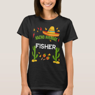 Camiseta Nacho Average Fisher Cinco De Mayo