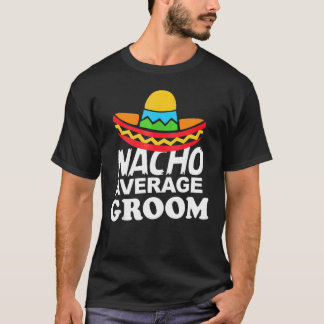 Camiseta Nacho Average Groom  Bachelor Party Groom