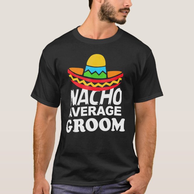 Camiseta Nacho Average Groom  Bachelor Party Groom (Frente)