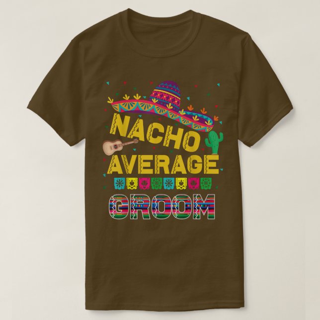 Camiseta Nacho Average Groom Bachelor Party Groom Funny Nac (Frente do Design)
