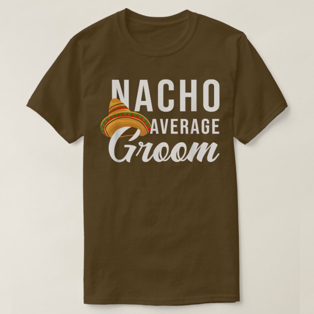 Camiseta Nacho Average Groom, Bachelor Party Lover  (Frente do Design)