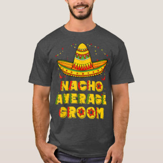 Camiseta Nacho Average Groom Wedding Meican Husband Cinco D