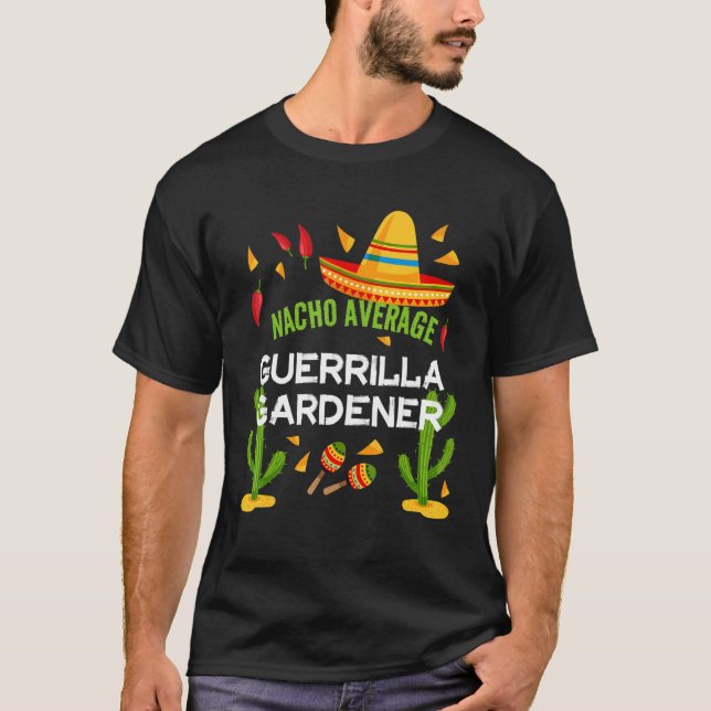 Camiseta Nacho Average Guerrilla Gardener Cinco De Mayo (Frente)