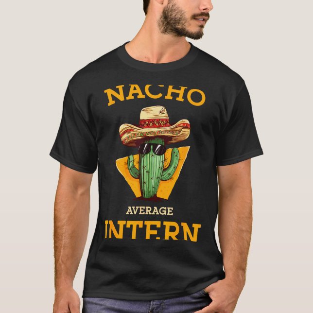 Camiseta Nacho Average Intern Funny New Job Coworker Office (Frente)