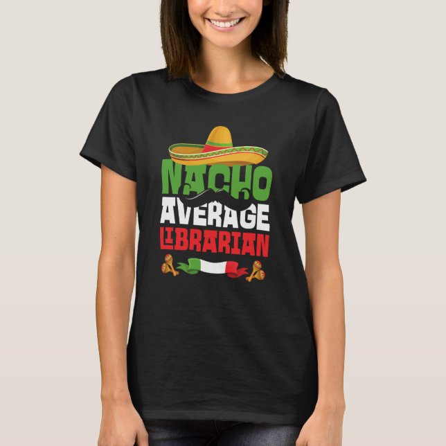 Camiseta Nacho Average Librarian Cinco De Mayo Mexican Fies (Frente)