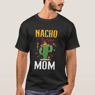 Camiseta Nacho Average Mom Cinco de Mayo Dia das Mães Mexic