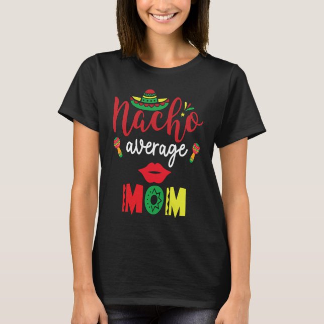 Camiseta Nacho Average Mom Cinco De Mayo Mexican Mother Fie (Frente)