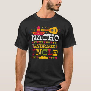 Camiseta Nacho Average Uncle Cinco De Mayo Mexican Matching