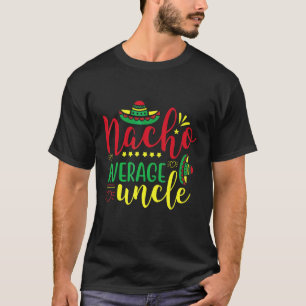 Camiseta Nacho Average Uncle Cinco De Mayo Party Mexican