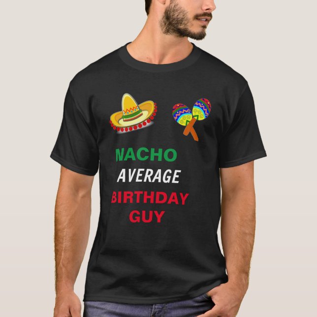 Camiseta NACHO - CARA MÉDIA DE ANIVERSÁRIO T-Shirt (Frente)