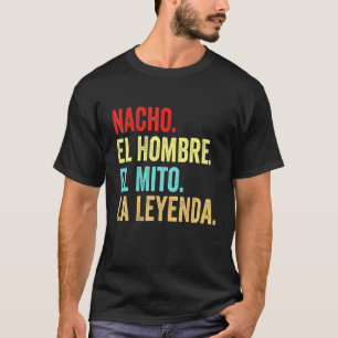 Camiseta Nacho El Hombre El Mito La Leyenda Regalo Para Nac