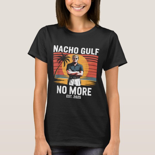Camiseta Nacho Gulf No More Funny Trump Vacation 2025 Usa _ (Frente)