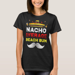 Camiseta Nacho Média Beach Bum Funny Cinco De Mayo Mexica