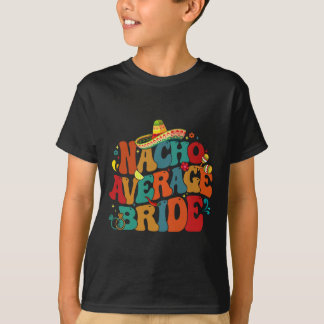 Camiseta Nacho Média Bride Bride Engraçado Cinco Festas de