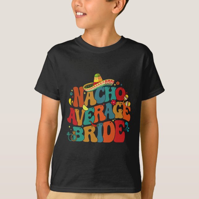 Camiseta Nacho Média Bride Bride Engraçado Cinco Festas de  (Frente)