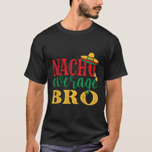 Camiseta Nacho Média Bro Cinco De Mayo Feriado Mexicano Th