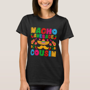 Camiseta Nacho Média Cousin Engraçado Mexicano Cinco De May