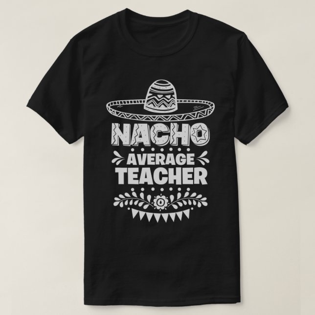 Camiseta Nacho Média de Professores Diversão Cinco De Mayo (Frente do Design)