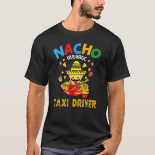 Camiseta Nacho Média de Taxi Driver Mexicano Cinco de Mayo