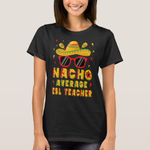 Camiseta Nacho Média do Professor Esl Cinco De Mayo
