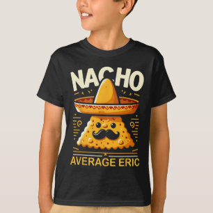 Camiseta Nacho Média Eric Personalizado Nome Engraçado Mexi