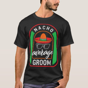 Camiseta Nacho Média Groom Meican Fiesta Taco Sombrero Me
