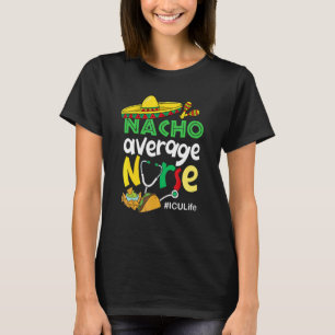 Camiseta Nacho Média Icu Life Enferse Cinco De Mayo Mexican