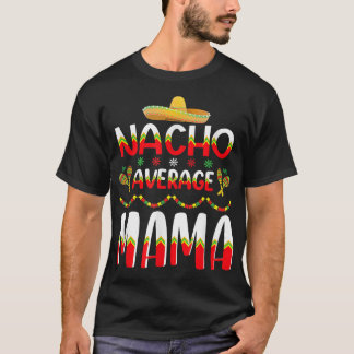 Camiseta Nacho Média MAMA Cinco De Mayo Mexicano Tradiciona