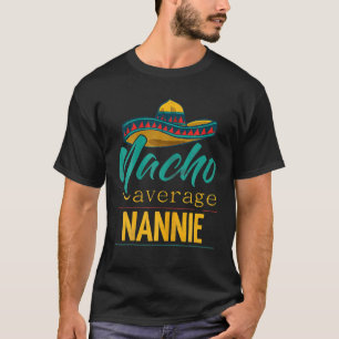Camiseta Nacho Média Nannie Gift Funny Cinco De Mayo Somb