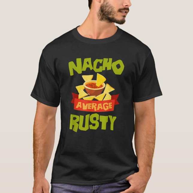 Camiseta NACHO MÉDIA RUSTY Funny Birthday Personalizado Na (Frente)