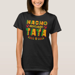 Camiseta Nacho Média Tata Mexicana Feliz Cinco De Mayo Fie