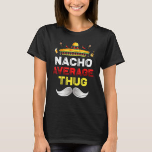 Camiseta Nacho Média Thug Engraçado Cinco De Mayo Par Mexic