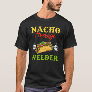 Camiseta Nacho Médio Welder Lover Weldering Cinco De Mayo