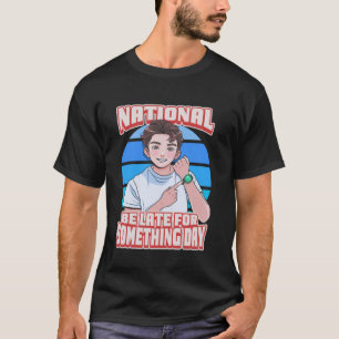 Camiseta Nacional Atrasado para Algo Dia Tarde setembro