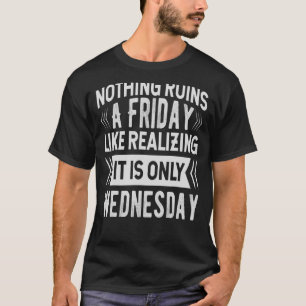 Camiseta Nada Arruína Uma Sexta-Feira Como Perceber Que É S