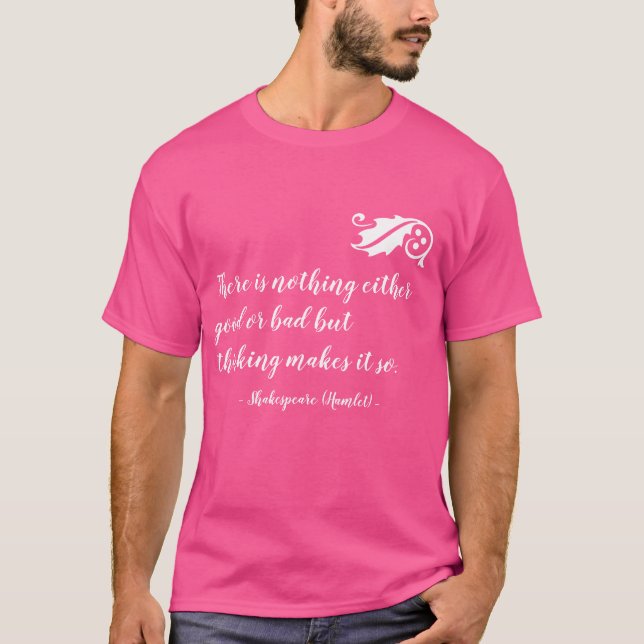 Camiseta Nada Bom Mau, mas Pensando em Shakespeare (Frente)